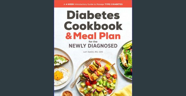 READ [PDF] 📕 The Diabetic Cookbook and Meal Plan for the Newly Diagnosed: A 4-Week Introductory