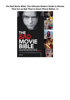 PDF Download The Bad Movie Bible: The Ultimate Modern Guide to Movies That Are so Bad They're G