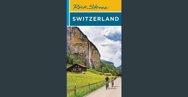 [PDF READ ONLINE] 🌟 Rick Steves Switzerland (The Rick Steves' Guides) Pdf Ebook