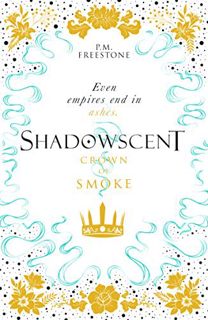 VIEW [PDF EBOOK EPUB KINDLE] Shadowscent 2: Crown of Smoke by  PM Freestone 🧡