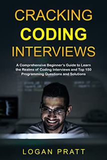 Access KINDLE PDF EBOOK EPUB Cracking Coding Interviews: A Comprehensive Beginner’s Guide to Learn t