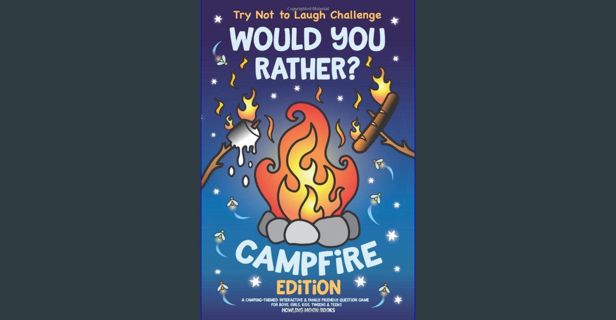 [PDF] 💖 Try Not to Laugh Challenge Would You Rather? Campfire Edition: A Camping-Themed Interac