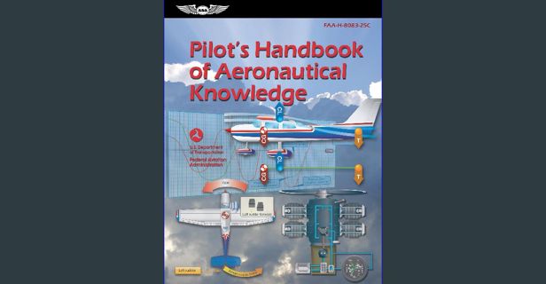 ebook read [pdf] 📕 Pilot's Handbook of Aeronautical Knowledge (2024): FAA-H-8083-25C (ASA FAA H