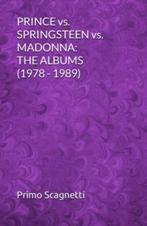 Read KINDLE PDF EBOOK EPUB PRINCE vs. SPRINGSTEEN vs. MADONNA: THE ALBUMS (1978 - 1989) by  Primo Sc