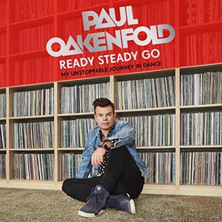 [Get] [EBOOK EPUB KINDLE PDF] Ready Steady Go: My Unstoppable Journey in Dance by  Paul Oakenfold,Ro
