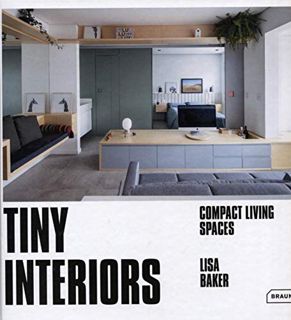 [View] EPUB KINDLE PDF EBOOK Tiny Interiors: Compact Living Spaces by  Lisa Baker 📄