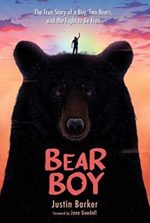 [View] EBOOK EPUB KINDLE PDF Bear Boy: The True Story of a Boy, Two Bears, and the Fight to be Free