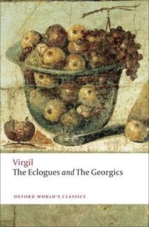 [ACCESS] KINDLE PDF EBOOK EPUB The Eclogues; And, Georgics (Oxford World's Classics (Paperback)) by