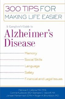 VIEW EPUB KINDLE PDF EBOOK A Caregiver's Guide to Alzheimer's Disease: 300 Tips for Making Life Easi