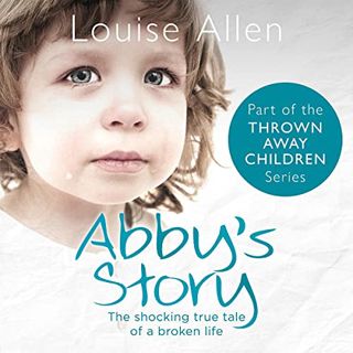 [Access] KINDLE PDF EBOOK EPUB Abby's Story: Thrown Away Children, Book 2 by  Louise Allen,Melanie C