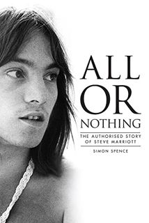 Read [EPUB KINDLE PDF EBOOK] All or Nothing: The Story of Steve Marriott by  Simon Spence 📝