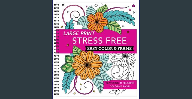 ebook read [pdf] ⚡ Large Print Easy Color & Frame - Stress Free (Adult Coloring Book) Full Pdf