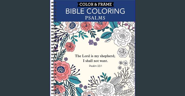 ebook [read pdf] 🌟 Color & Frame - Bible Coloring: Psalms (Adult Coloring Book) Pdf Ebook