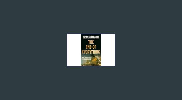 ebook read [pdf] 📚 The End of Everything: How Wars Descend into Annihilation Full Pdf
