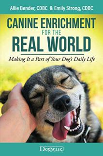 [READ] [PDF EBOOK EPUB KINDLE] Canine Enrichment for the Real World: Making It a Part of Your Dog’s