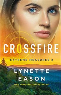 Get EPUB KINDLE PDF EBOOK Crossfire (Extreme Measures Book #2) by  Lynette Eason 🎯
