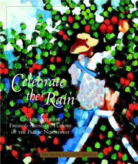 Access EPUB KINDLE PDF EBOOK Celebrate The Rain: Cooking With The Fresh And Abundant Flavors Of The