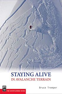 ACCESS [EBOOK EPUB KINDLE PDF] Staying Alive in Avalanche Terrain by  Bruce Tremper 💗