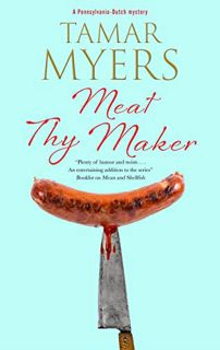 [View] [KINDLE PDF EBOOK EPUB] Meat Thy Maker (A Pennsylvania-Dutch mystery, 24) by  Tamar Myers 📌