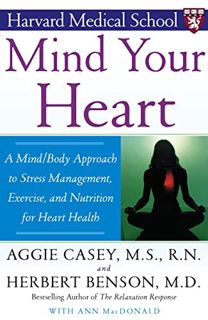 [Get] EBOOK EPUB KINDLE PDF Mind Your Heart: A Mind/Body Approach to Stress Management, Exercise, an