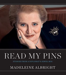 View [EPUB KINDLE PDF EBOOK] Read My Pins: Stories from a Diplomat's Jewel Box by  Madeleine Korbel