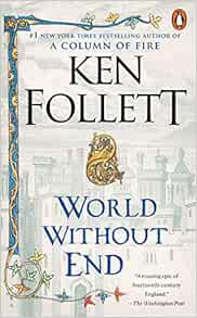 GET [PDF EBOOK EPUB KINDLE] World Without End: A Novel (Kingsbridge) by Ken Follett 📒