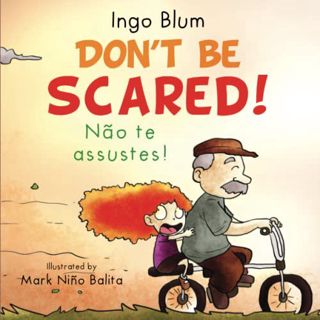 ACCESS PDF EBOOK EPUB KINDLE Don't Be Scared! - Não te assustes!: Bilingual Children's Picture Book