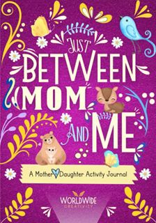 [GET] [EPUB KINDLE PDF EBOOK] Just Between Mom and Me: A Mother and Daughter Activity Journal to Cre