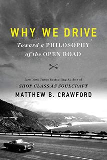 [READ] [EBOOK EPUB KINDLE PDF] Why We Drive: Toward a Philosophy of the Open Road by  Matthew B. Cra