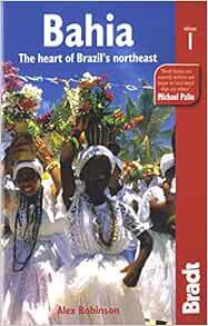 [Access] KINDLE PDF EBOOK EPUB Bahia: The Heart Of Brazil's Northeast (Bradt Travel Guide) by Alex R
