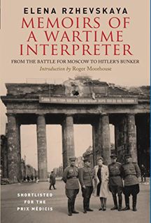 [Access] [KINDLE PDF EBOOK EPUB] Memoirs of a Wartime Interpreter: From the Battle for Moscow to Hit