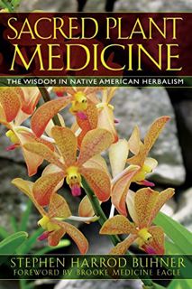 GET EPUB KINDLE PDF EBOOK Sacred Plant Medicine: The Wisdom in Native American Herbalism by  Stephen