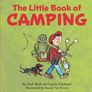 Read PDF EBOOK EPUB KINDLE The Little Book Of Camping by  Laurie Friedman &  Zack Bush 📒