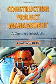 GET [PDF EBOOK EPUB KINDLE] Construction Project Management: A Complete Introduction by Alison Dykst