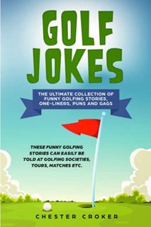 VIEW EBOOK EPUB KINDLE PDF Golf Jokes: The Ultimate Collection Of Funny Golfing Jokes by  Chester Cr