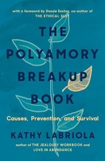 [VIEW] PDF EBOOK EPUB KINDLE The Polyamory Breakup Book: Causes, Prevention, and Survival by  Kathy