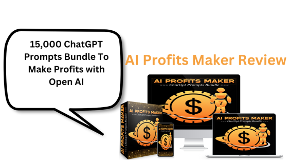 AI Profits Maker Review: Unleashing the Power of ChatGPT Prompts