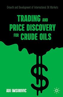 [View] EPUB KINDLE PDF EBOOK Trading and Price Discovery for Crude Oils: Growth and Development of I