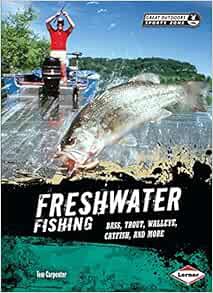 ACCESS [KINDLE PDF EBOOK EPUB] Freshwater Fishing: Bass, Trout, Walleye, Catfish, and More (Great Ou