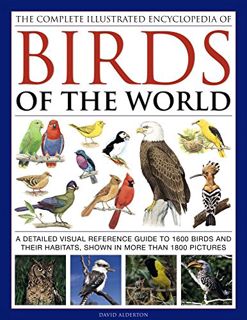 View PDF EBOOK EPUB KINDLE The Complete Illustrated Encyclopedia of Birds of the World: A Detailed V
