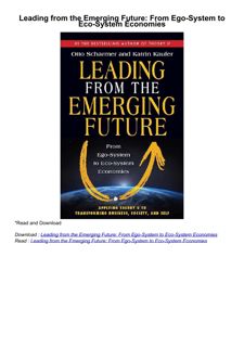 Download⚡️PDF❤️ Leading from the Emerging Future: From Ego-System to Eco-System Economies