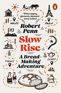 [Access] PDF EBOOK EPUB KINDLE Slow Rise: A Bread-Making Adventure by  Robert Penn 📮