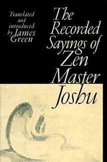 Access [EBOOK EPUB KINDLE PDF] The Recorded Sayings of Zen Master Joshu by  James Green &  Kreido Fu
