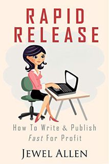 GET [EPUB KINDLE PDF EBOOK] Rapid Release: How to Write & Publish Fast For Profit (Rapid Release Ser