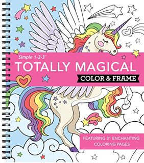 ACCESS KINDLE PDF EBOOK EPUB Color & Frame - Totally Magical (Coloring Book) by  New Seasons &  Publ