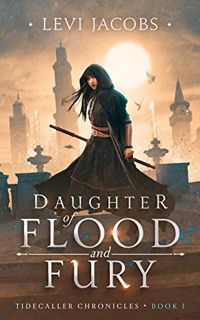 VIEW [EPUB KINDLE PDF EBOOK] Daughter of Flood and Fury: An Epic Fantasy Adventure (Tidecaller Chron