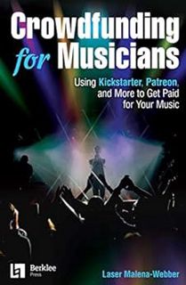 [READ] PDF EBOOK EPUB KINDLE Crowdfunding for Musicians: Using Kickstarter, Patreon and More to Get