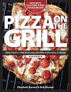VIEW [KINDLE PDF EBOOK EPUB] Pizza on the Grill: 100+ Feisty Fire-Roasted Recipes for Pizza & More b