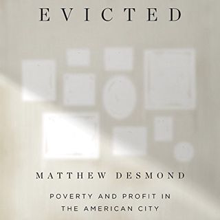 READ [EBOOK EPUB KINDLE PDF] Evicted: Poverty and Profit in the American City by  Matthew Desmond,Di