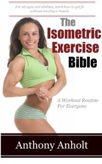 [Get] KINDLE PDF EBOOK EPUB The Isometric Exercise Bible: A Workout Routine For Everyone (abs, build